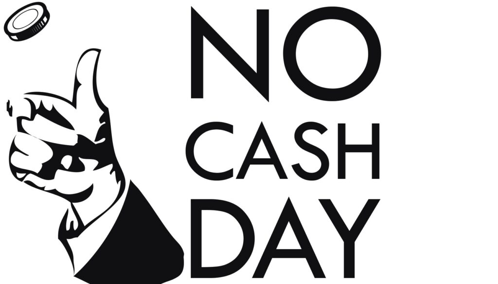 No cash day